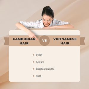 Comparison between Cambodian hair vs Vietnamese hair