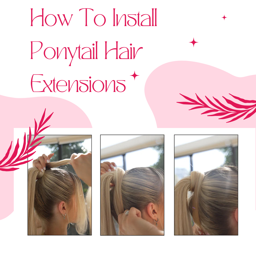 How To Install Ponytail Hair Extensions Step By Step – vietnamhumanhair